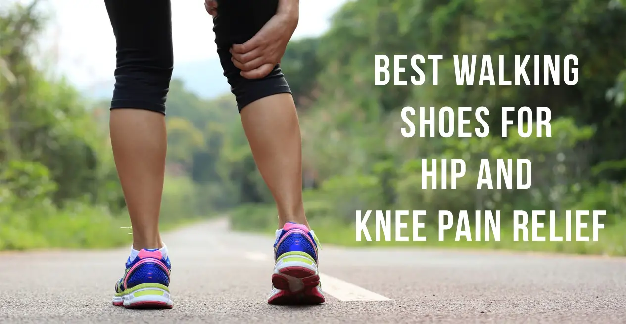5 Best Walking Shoes for Hip and Knee Pain Relief in 2021