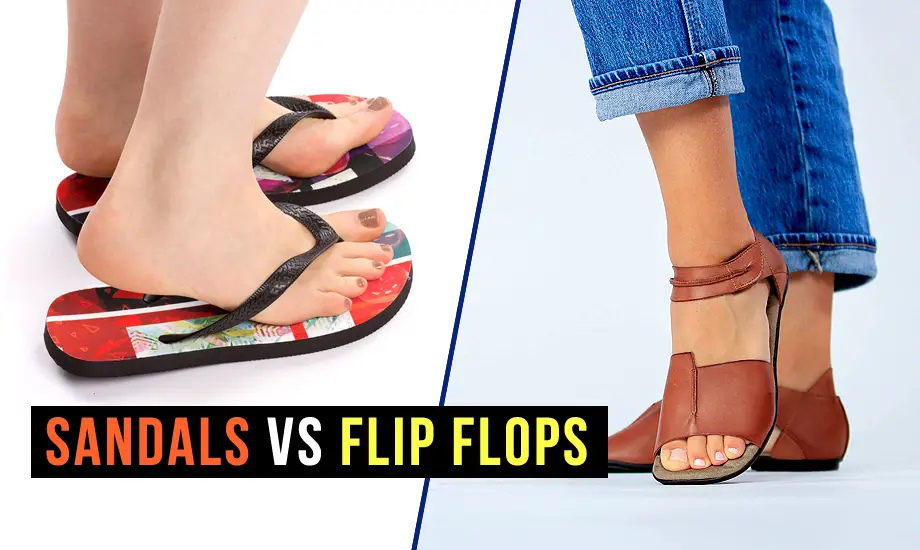 Sandals vs Flip Flops