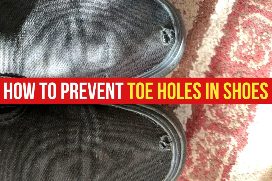 How to Prevent Toe Holes in Shoes