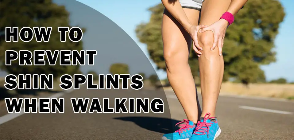 How to Prevent Shin Splints When Walking