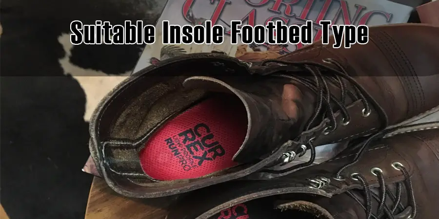 Suitable Insole Footbed Type