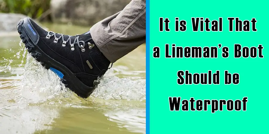 boot should be waterproof