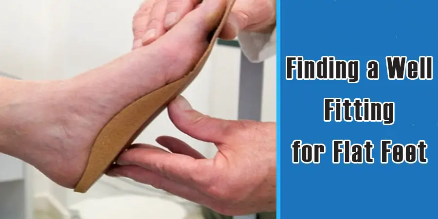 finding a well fitting shoe for flat feet