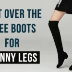 Best Over The Knee Boots For Skinny Legs