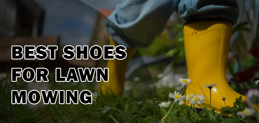 Best Shoes for Lawn Mowing
