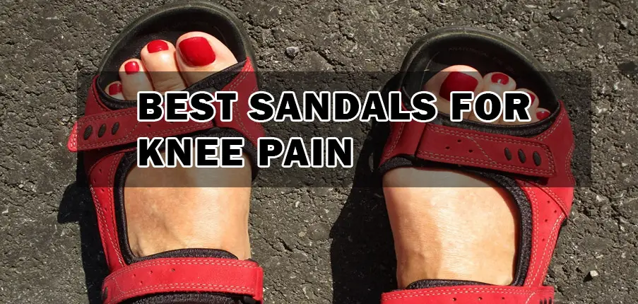 Best sandals for knee pain