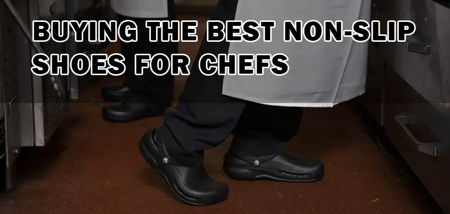 7 Best Non Slip Shoes for Chefs & Cook | Kitchen & Restaurant