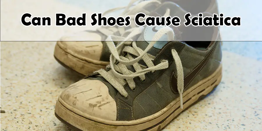 Can Bad Shoes Cause Sciatica