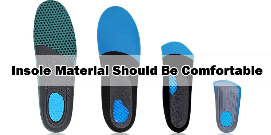 Insole Material Should Be Comfortable