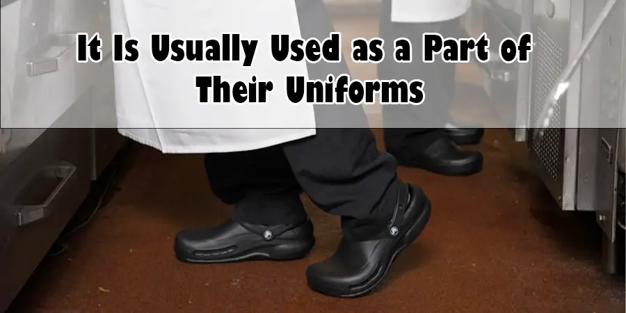 Why Do Chefs Wear Clogs?
