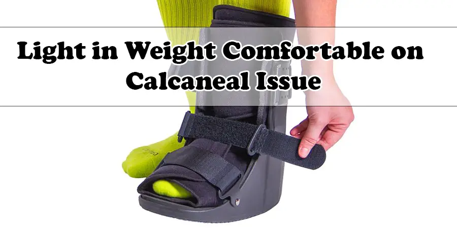 Light in Weight Comfortable on Calcaneal Issue