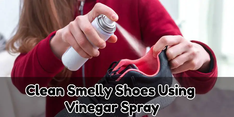 Méthode de vaporisation pour nettoyer les chaussures malodorantes avec du vinaigre : 