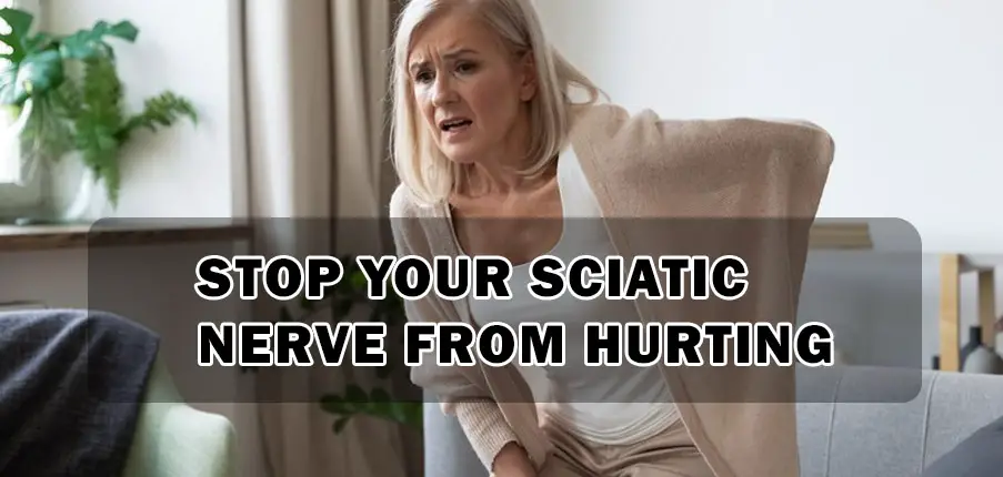 Stop your Sciatic Nerve from Hurting