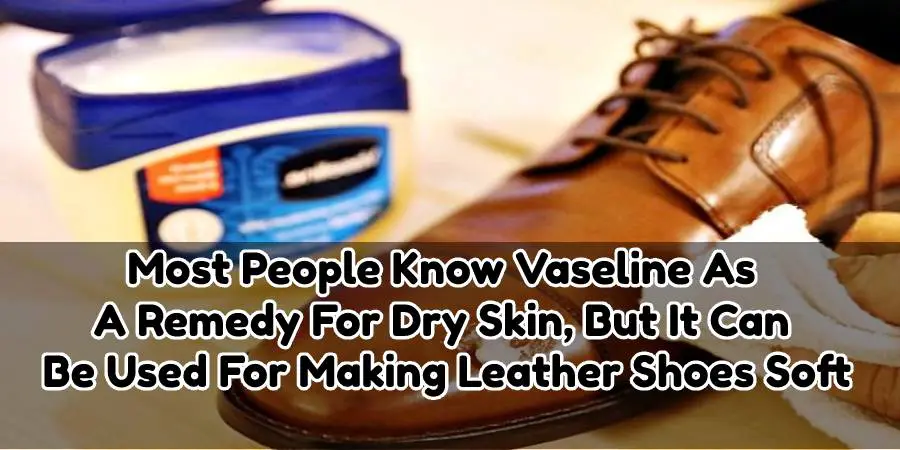 how-to-soften-hard-leather-shoes-7-effective-ways