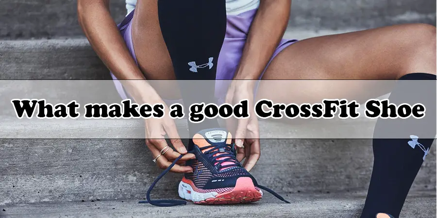 What makes a good CrossFit shoe