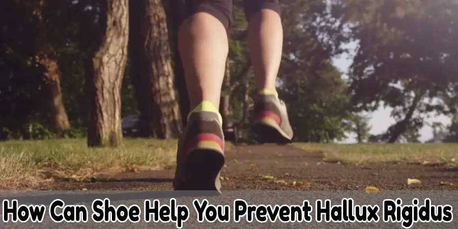 How Can Shoe Help You Prevent Hallux Rigidu