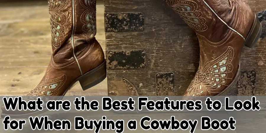 What are the Best Features to Look for When Buying a Cowboy Boo