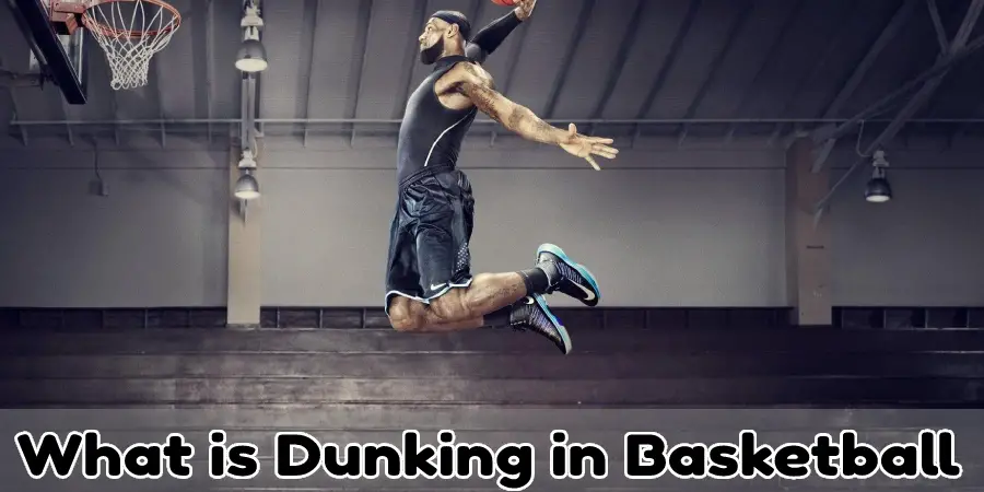What is Dunking in Basketball