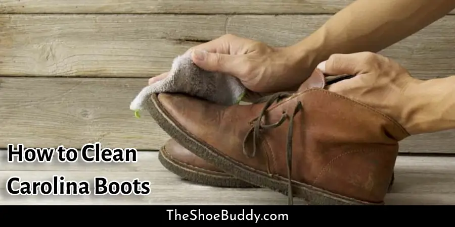 How to Clean Carolina Boots