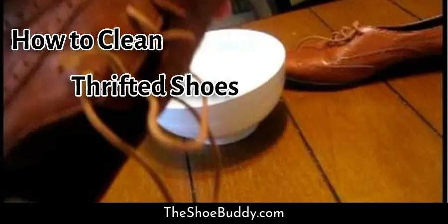 How to Clean Thrifted Shoes