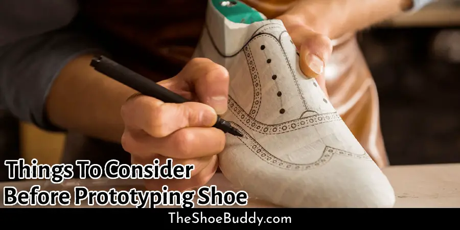 Things To Consider Before Prototyping Shoe