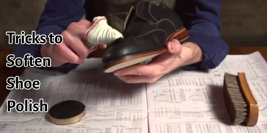 Tricks to Soften Shoe Polish