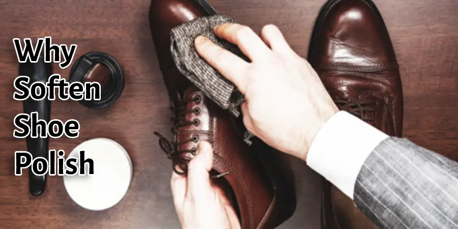 Why Soften Shoe Polish