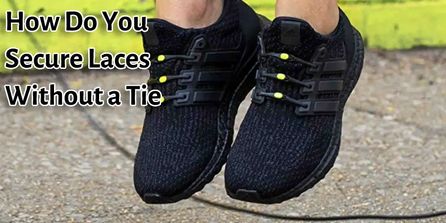 How Do You Secure Laces Without a Tie
