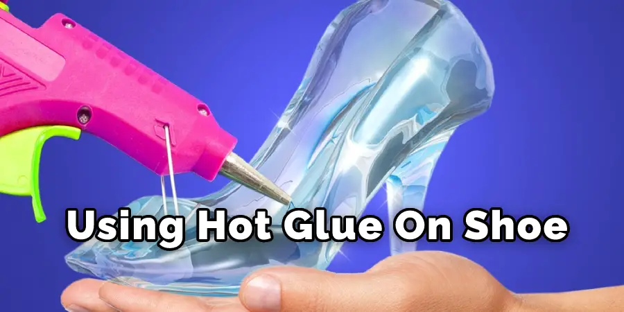Using Hot Glue On Shoe
