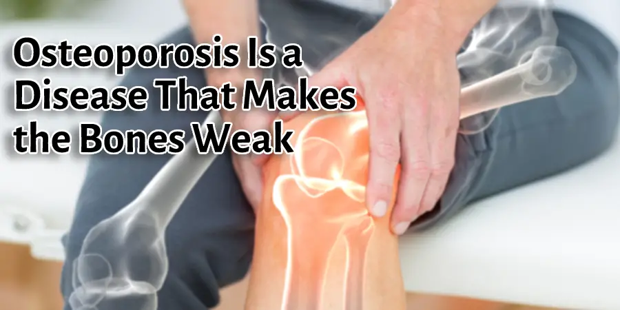 La osteoporosis es una enfermedad que debilita los huesos