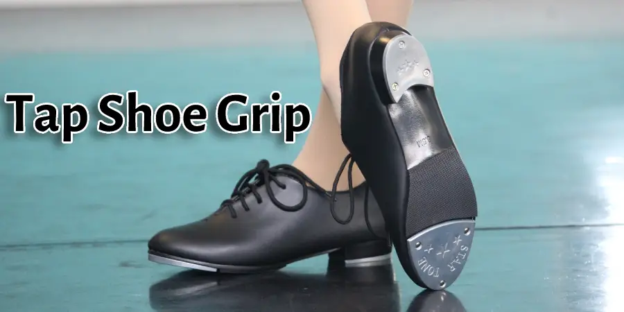 Tap Shoe Grip