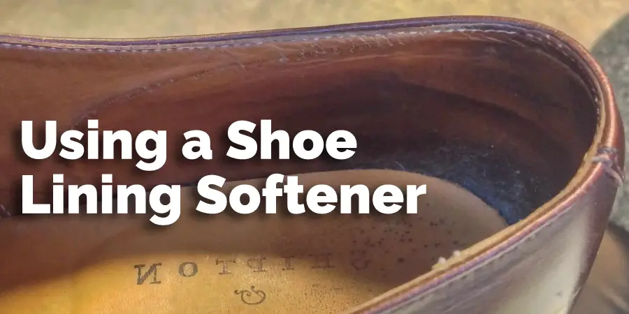 Using a Shoe Lining Softener