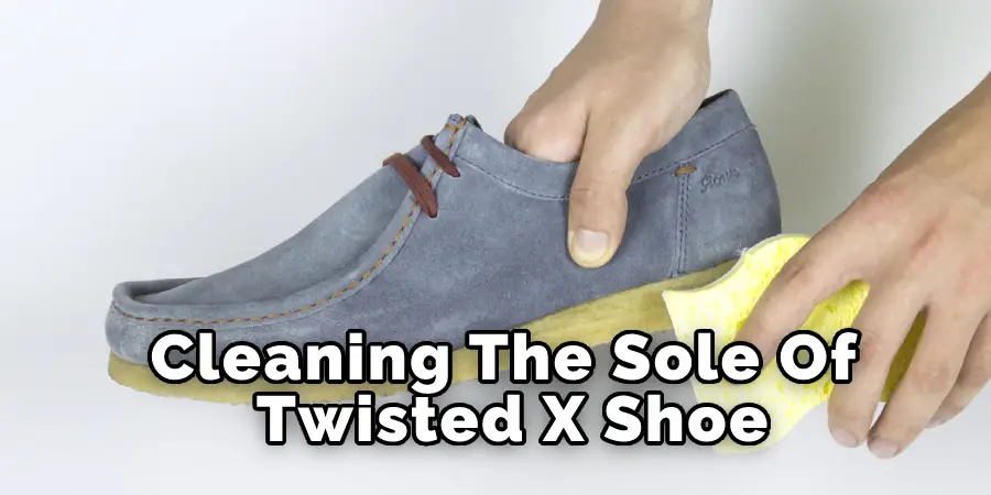 Cleaning The Sole Of Twisted X Shoe