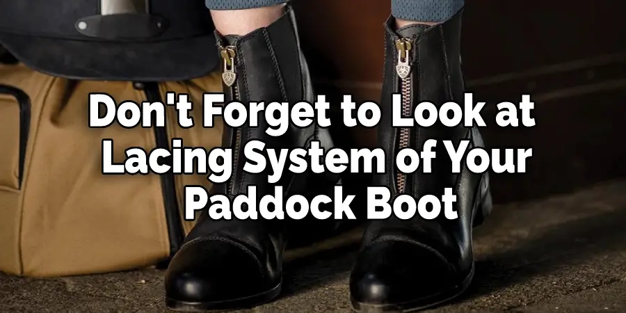 Don't Forget to Look at  
Lacing System of Your 
Paddock Boot