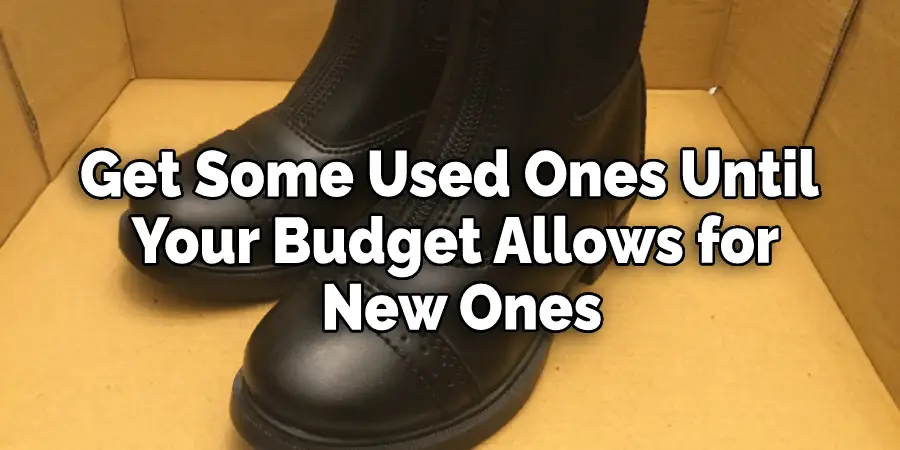 Get Some Used Ones Until 
Your Budget Allows for
 New Ones