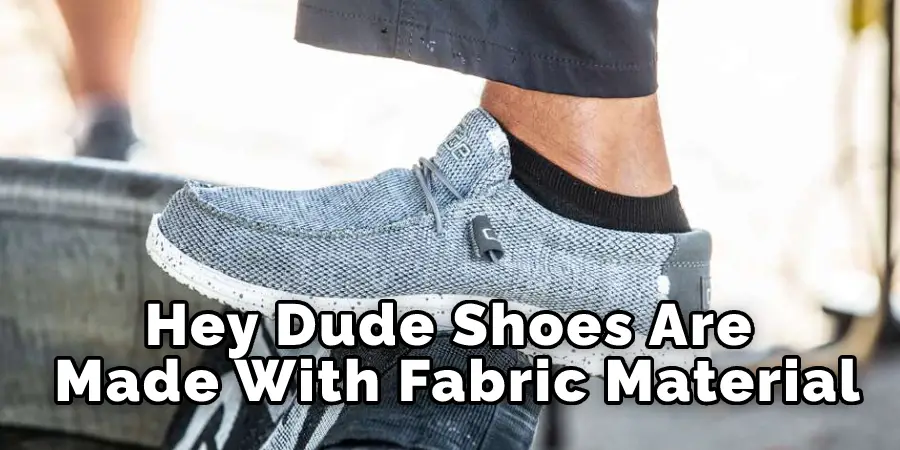 Hey Dude Shoes Are Made With Fabric Material