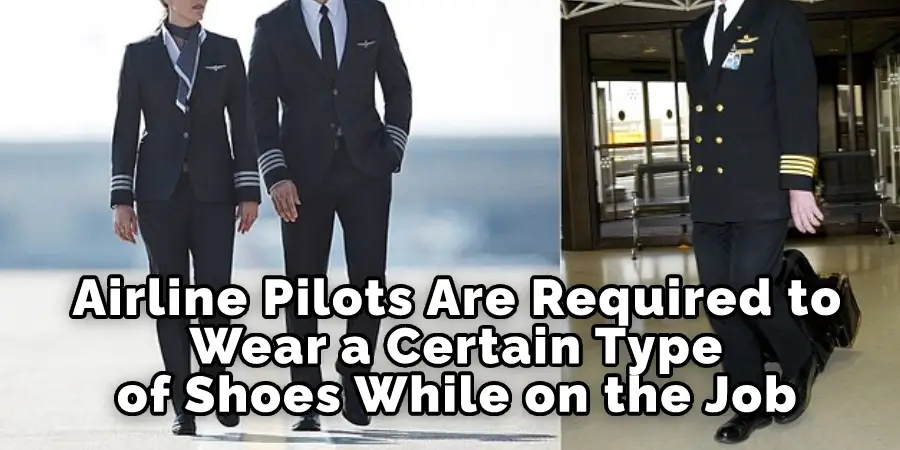 Airline Pilots Are Required to Wear a Certain Type of Shoes While on the Job