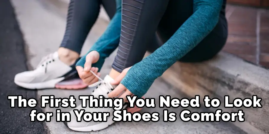 The First Thing You Need to Look for in Your Shoes Is Comfort