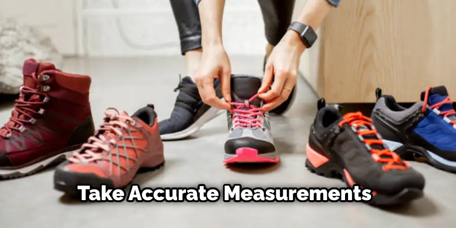 take accurate measurements
