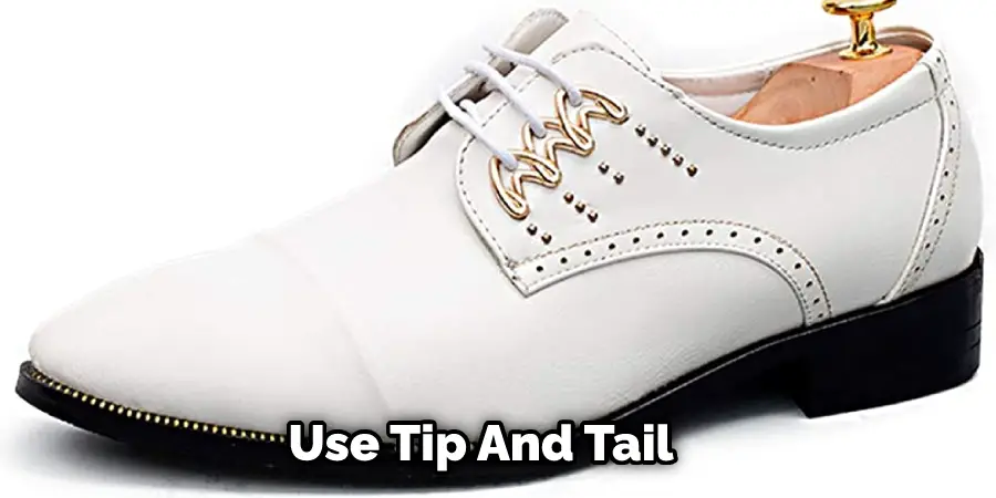 use tip and tail in shoe