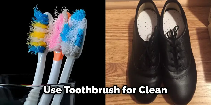 Use Toothbrush for Clean