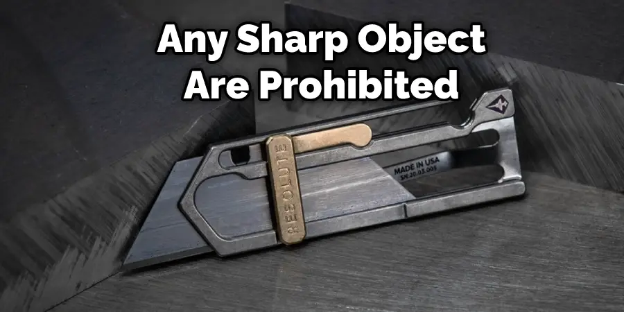 Any Sharp Object Are Prohibited 