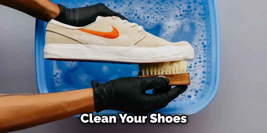 Nettoyez vos chaussures.