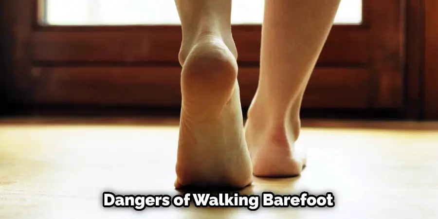  Dangers of Walking Barefoot