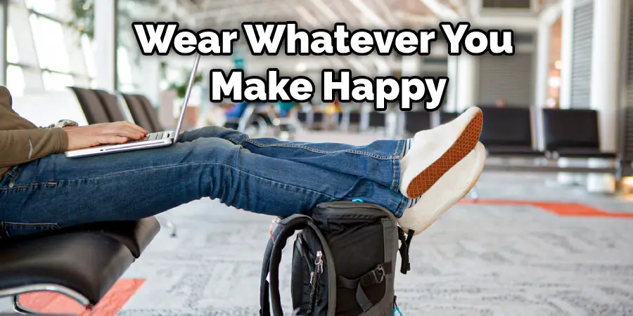 Wear Whatever You Make Happy