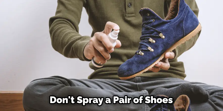Don't Spray a Pair of Shoes