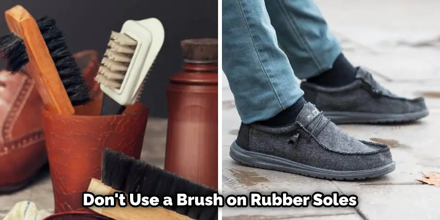 Don't Use a Brush on Rubber Soles