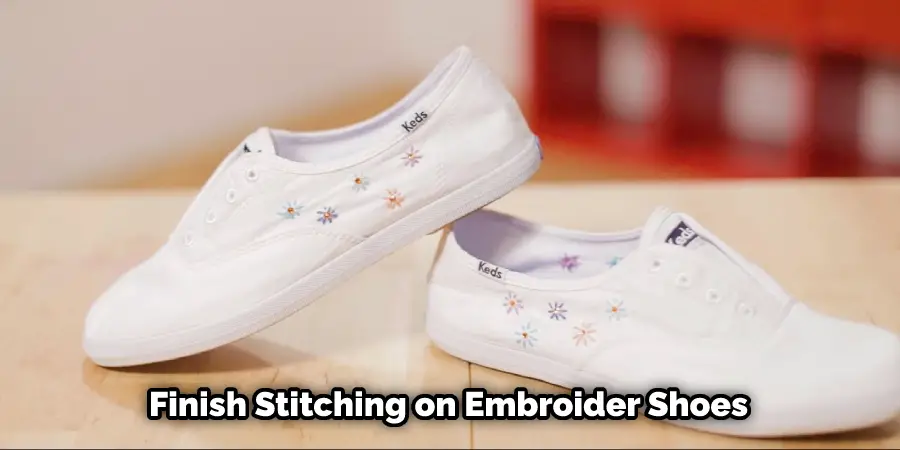 Finish Stitching on Embroider Shoes