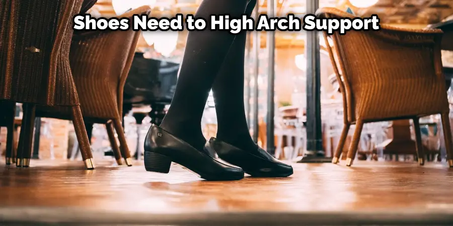 Shoes Need to High Arch Support