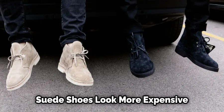 Suede Shoes Look More Expensive